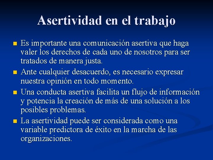 Asertividad en el trabajo n n Es importante una comunicación asertiva que haga valer