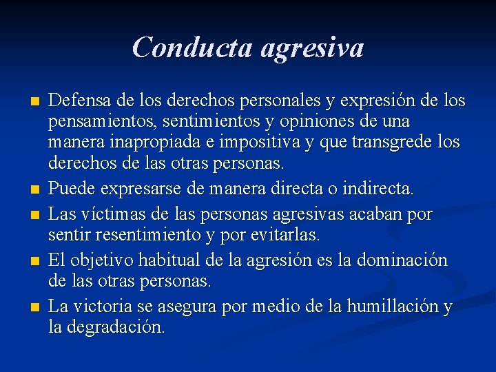 Conducta agresiva n n n Defensa de los derechos personales y expresión de los