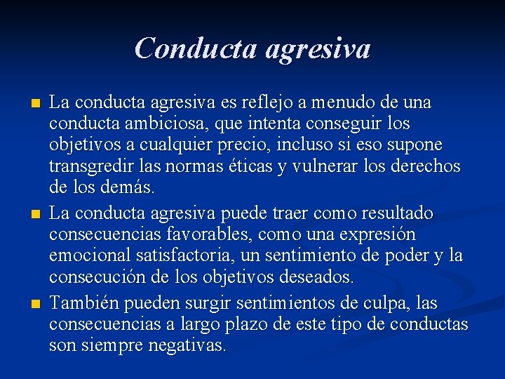 Conducta agresiva n n n La conducta agresiva es reflejo a menudo de una