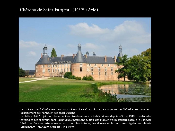 Château de Saint-Fargeau (14ème siècle) Le château de Saint-Fargeau est un château français situé