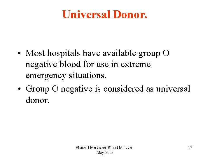 Universal Donor. • Most hospitals have available group O negative blood for use in