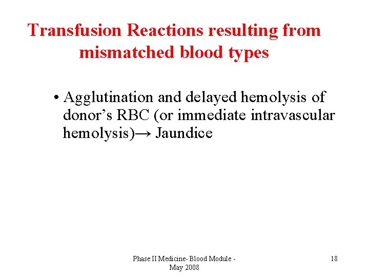 Transfusion Reactions resulting from mismatched blood types • Agglutination and delayed hemolysis of donor’s
