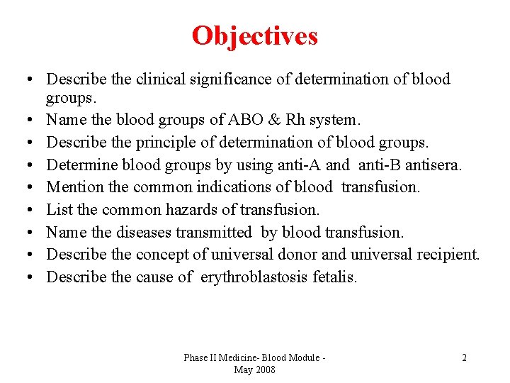 Objectives • Describe the clinical significance of determination of blood groups. • Name the