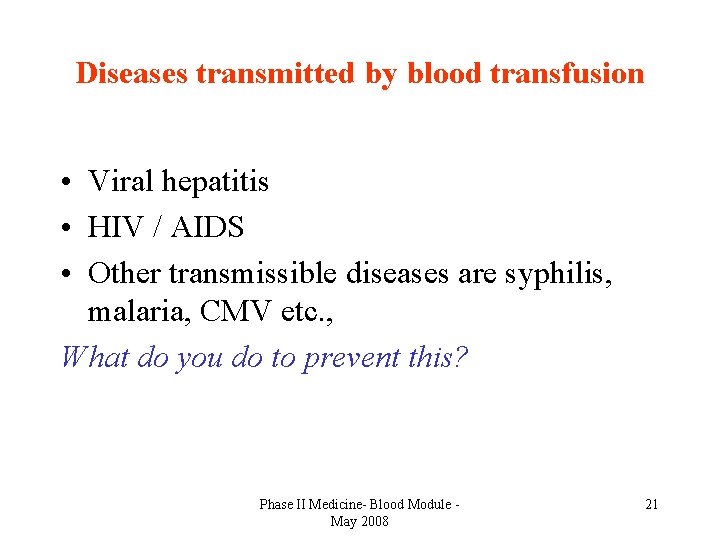 Diseases transmitted by blood transfusion • Viral hepatitis • HIV / AIDS • Other
