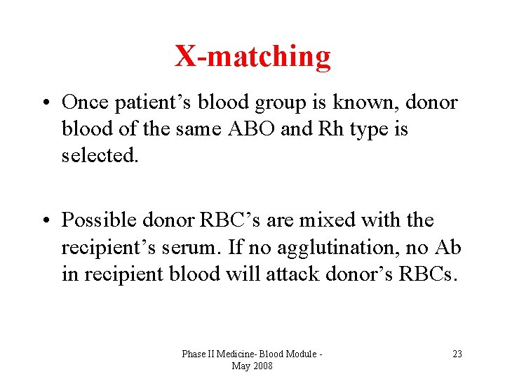 X-matching • Once patient’s blood group is known, donor blood of the same ABO