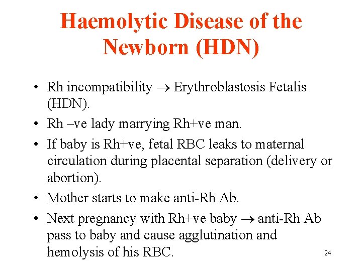 Haemolytic Disease of the Newborn (HDN) • Rh incompatibility Erythroblastosis Fetalis (HDN). • Rh