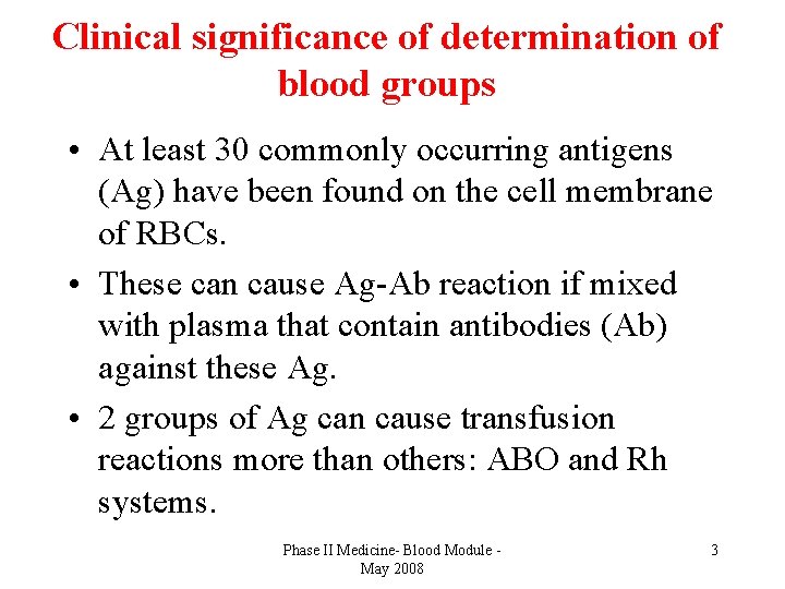 Clinical significance of determination of blood groups • At least 30 commonly occurring antigens