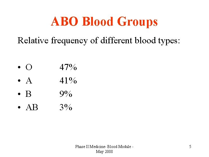 ABO Blood Groups Relative frequency of different blood types: • • O A B