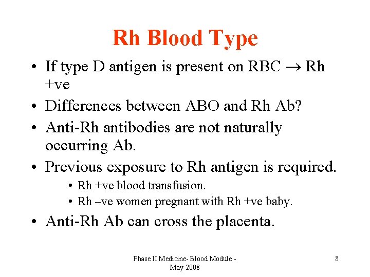 Rh Blood Type • If type D antigen is present on RBC Rh +ve