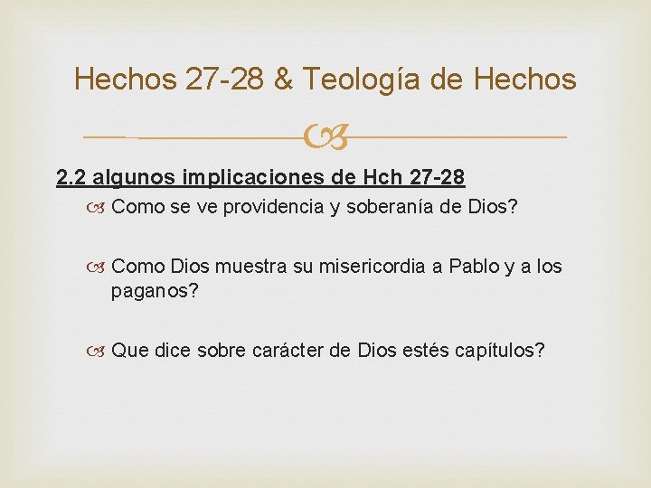 Hechos 27 -28 & Teología de Hechos 2. 2 algunos implicaciones de Hch 27