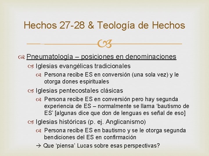Hechos 27 -28 & Teología de Hechos Pneumatología – posiciones en denominaciones Iglesias evangélicas