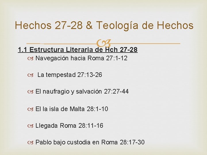 Hechos 27 -28 & Teología de Hechos 1. 1 Estructura Literaria de Hch 27