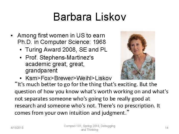 Barbara Liskov • Among first women in US to earn Ph. D. in Computer