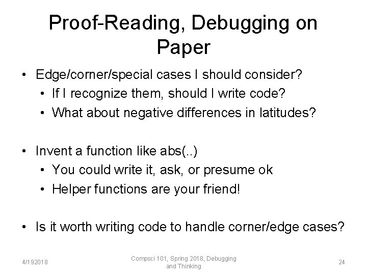 Proof-Reading, Debugging on Paper • Edge/corner/special cases I should consider? • If I recognize