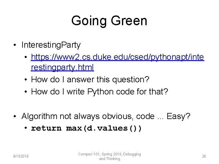 Going Green • Interesting. Party • https: //www 2. cs. duke. edu/csed/pythonapt/inte restingparty. html