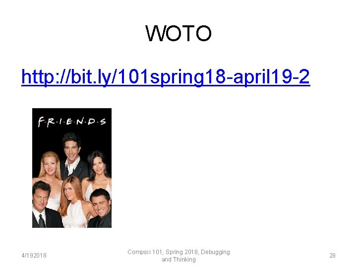 WOTO http: //bit. ly/101 spring 18 -april 19 -2 4/192018 Compsci 101, Spring 2018,