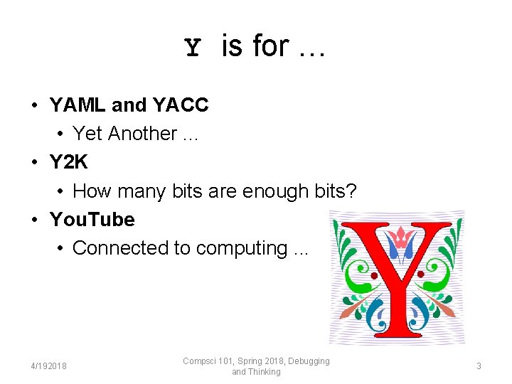 Y is for … • YAML and YACC • Yet Another. . . •