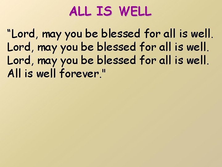 ALL IS WELL “Lord, may you be blessed for all is well. All is