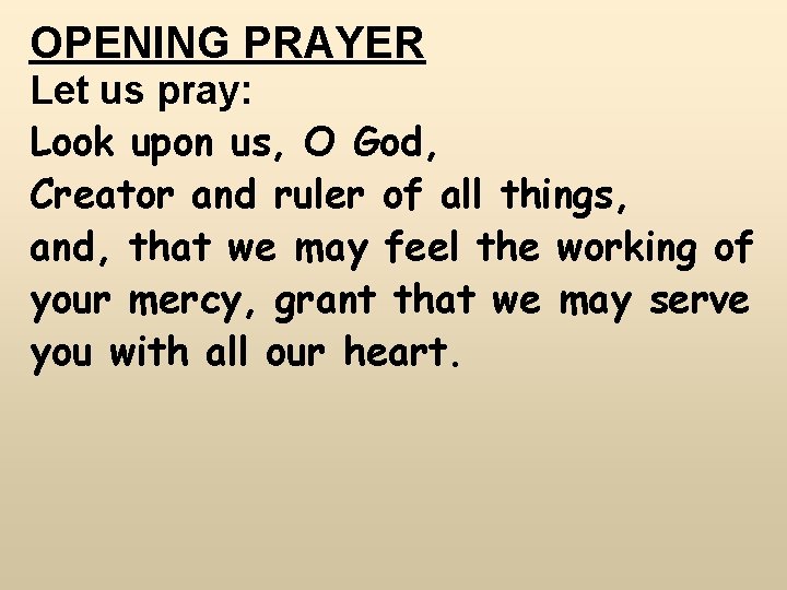 OPENING PRAYER Let us pray: Look upon us, O God, Creator and ruler of