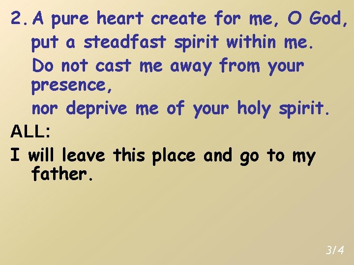 2. A pure heart create for me, O God, put a steadfast spirit within