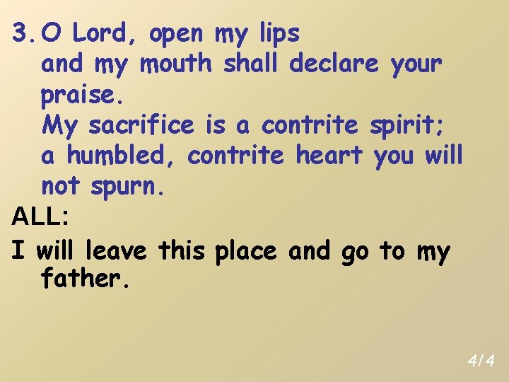 3. O Lord, open my lips and my mouth shall declare your praise. My