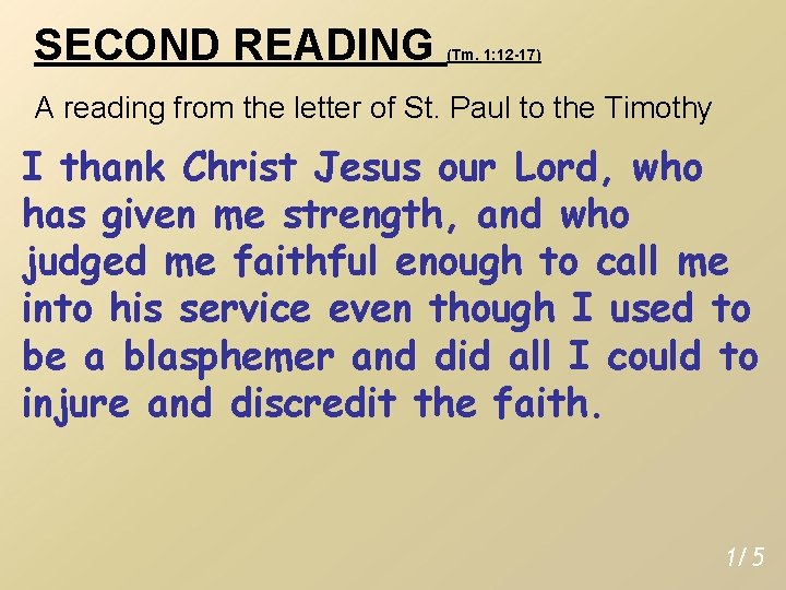 SECOND READING (Tm. 1: 12 -17) A reading from the letter of St. Paul