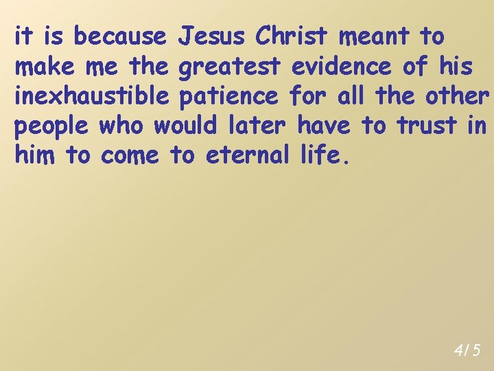 it is because Jesus Christ meant to make me the greatest evidence of his