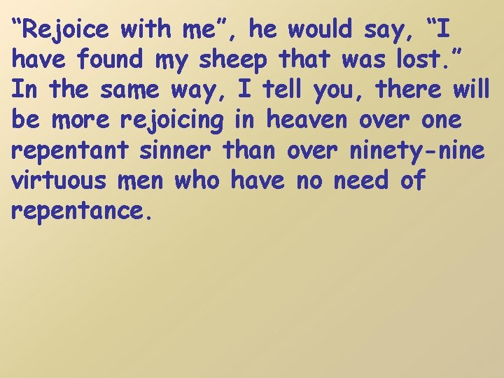 “Rejoice with me”, he would say, “I have found my sheep that was lost.