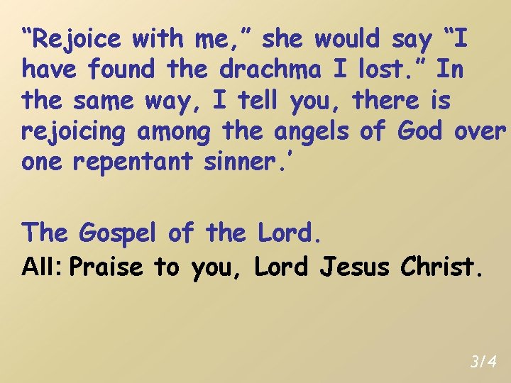 “Rejoice with me, ” she would say “I have found the drachma I lost.