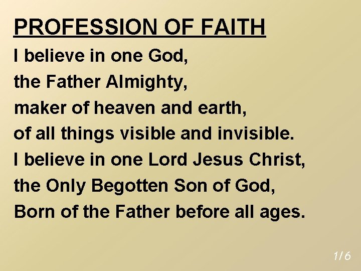 PROFESSION OF FAITH I believe in one God, the Father Almighty, maker of heaven