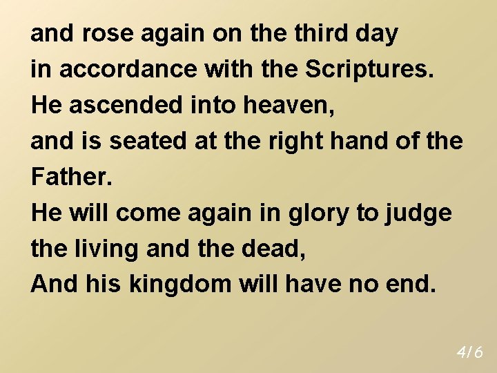 and rose again on the third day in accordance with the Scriptures. He ascended