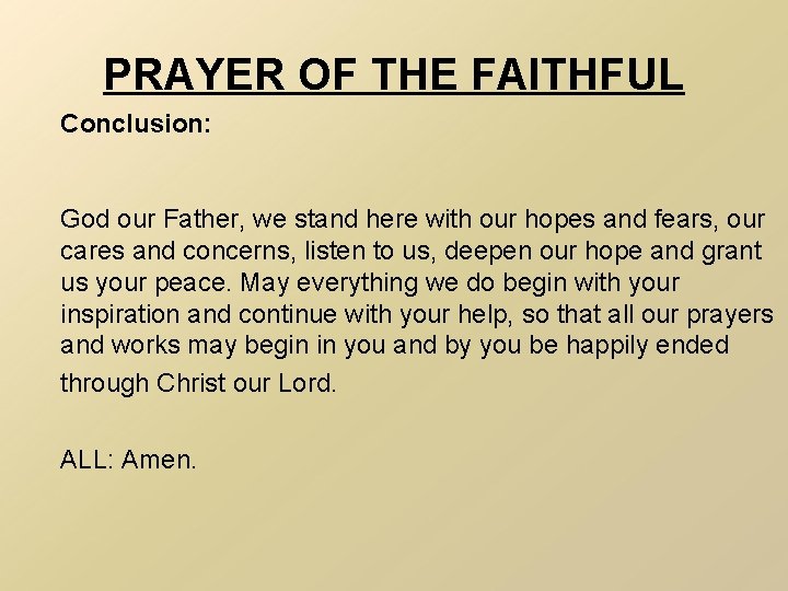 PRAYER OF THE FAITHFUL Conclusion: God our Father, we stand here with our hopes