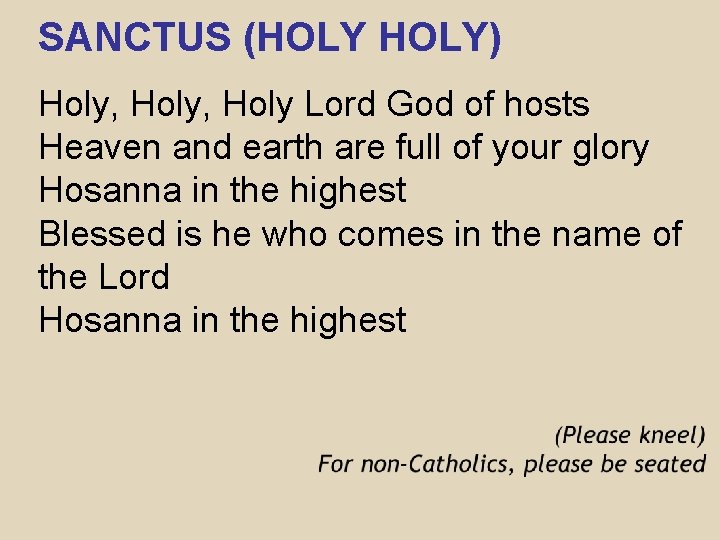 SANCTUS (HOLY) Holy, Holy Lord God of hosts Heaven and earth are full of