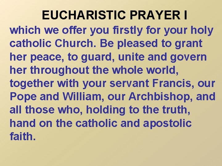 EUCHARISTIC PRAYER I which we offer you firstly for your holy catholic Church. Be