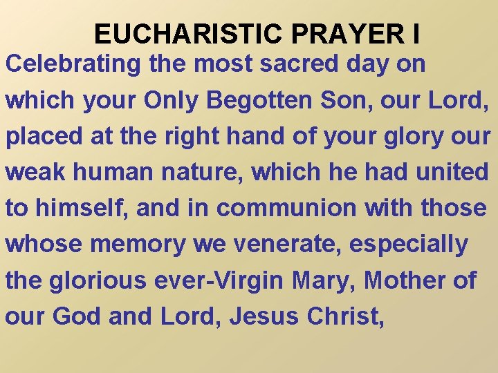 EUCHARISTIC PRAYER I Celebrating the most sacred day on which your Only Begotten Son,