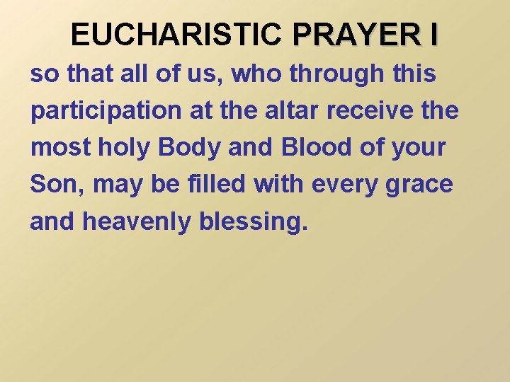 EUCHARISTIC PRAYER I so that all of us, who through this participation at the