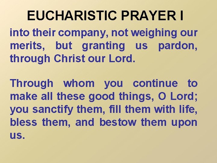 EUCHARISTIC PRAYER I into their company, not weighing our merits, but granting us pardon,