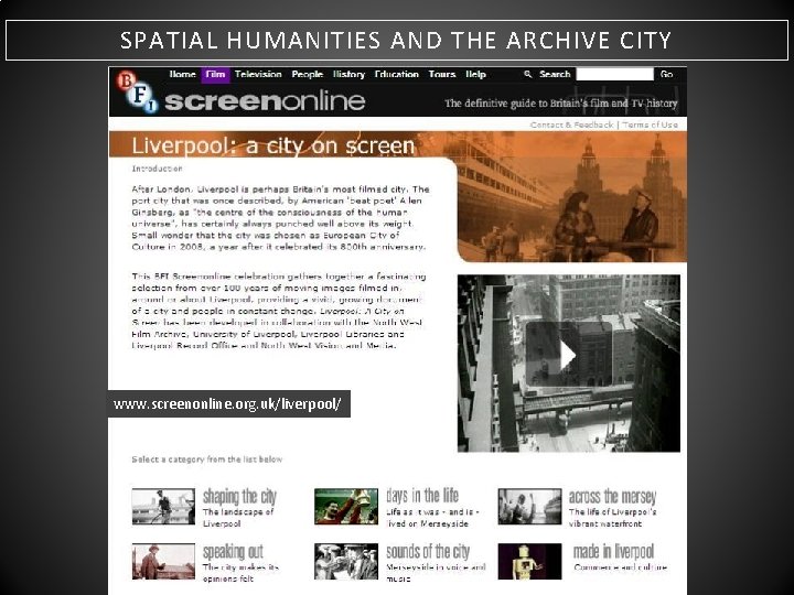 SPATIAL HUMANITIES AND THE ARCHIVE CITY www. screenonline. org. uk/liverpool/ 