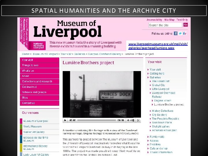 SPATIAL HUMANITIES AND THE ARCHIVE CITY www. liverpoolmuseums. org. uk/mol/visit/ galleries/overhead/lumiere. aspx 