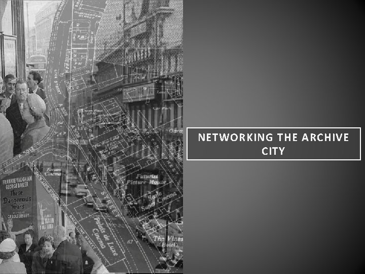 NETWORKING THE ARCHIVE CITY 