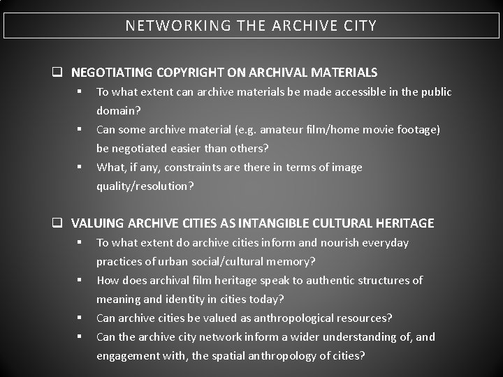 NETWORKING THE ARCHIVE CITY q NEGOTIATING COPYRIGHT ON ARCHIVAL MATERIALS § § § To