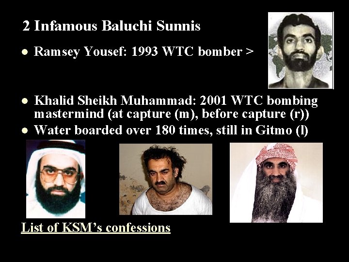 2 Infamous Baluchi Sunnis l Ramsey Yousef: 1993 WTC bomber > l Khalid Sheikh