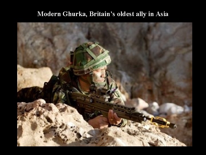 Modern Ghurka, Britain’s oldest ally in Asia 