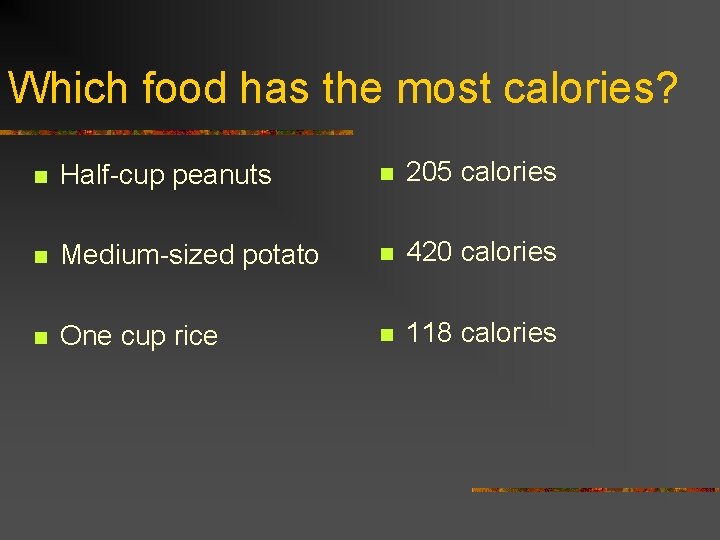 Which food has the most calories? n Half-cup peanuts n 205 calories n Medium-sized