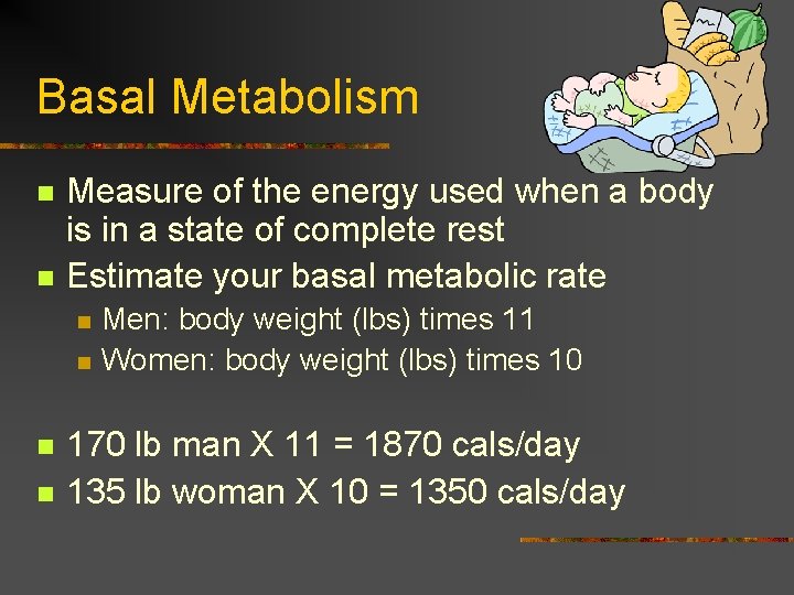 Basal Metabolism n n Measure of the energy used when a body is in