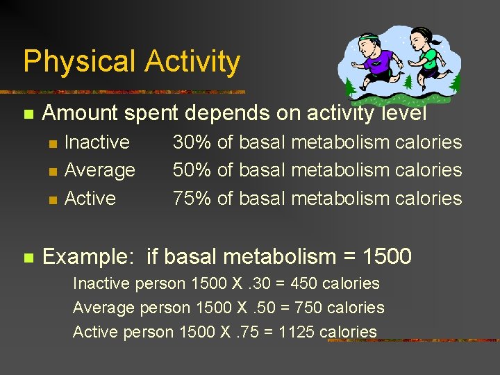 Physical Activity n Amount spent depends on activity level n n Inactive Average Active