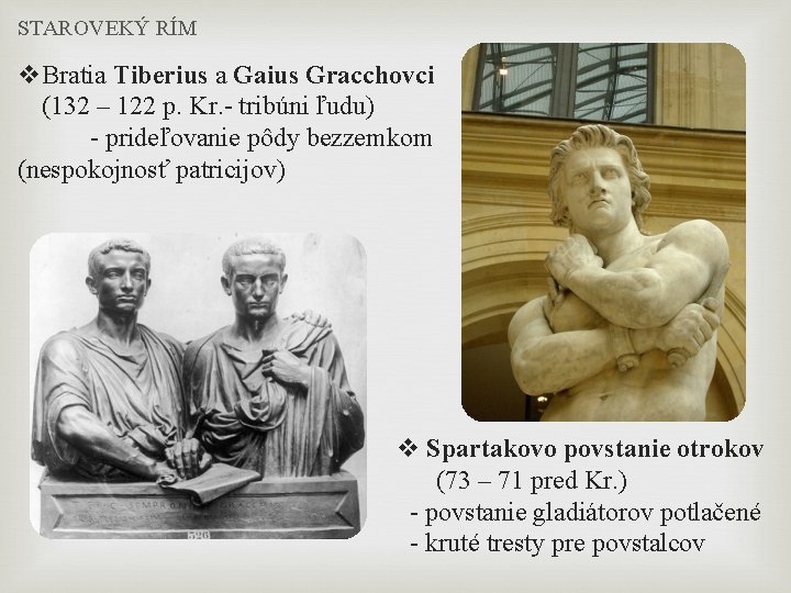 STAROVEKÝ RÍM v. Bratia Tiberius a Gaius Gracchovci (132 – 122 p. Kr. -