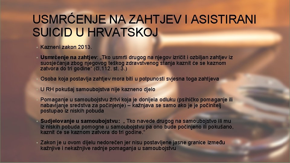 USMRĆENJE NA ZAHTJEV I ASISTIRANI SUICID U HRVATSKOJ • Kazneni zakon 2013. • Usmrćenje