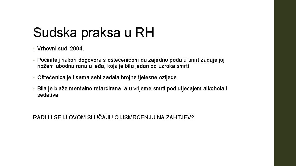 Sudska praksa u RH • Vrhovni sud, 2004. • Počinitelj nakon dogovora s oštećenicom