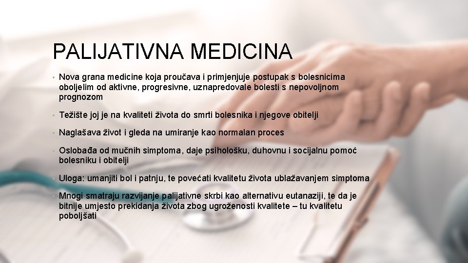 PALIJATIVNA MEDICINA • Nova grana medicine koja proučava i primjenjuje postupak s bolesnicima oboljelim